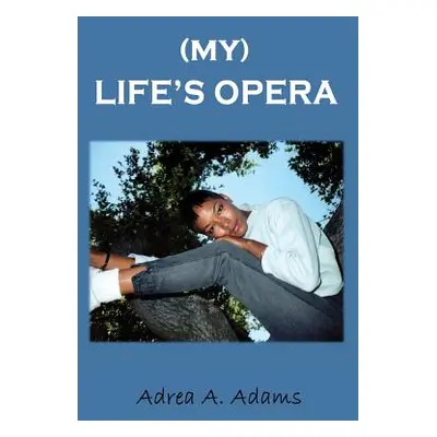 "My Life's Opera" - "" ("Adams Adrea")