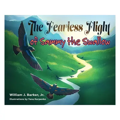 "The Fearless Flight of Sammy the Swallow" - "" ("Barker William J.")