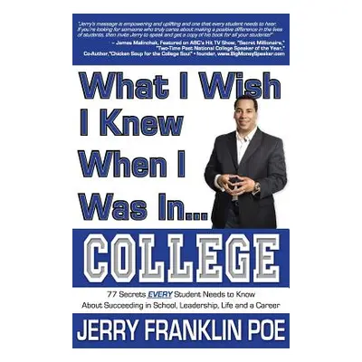 "What I Wish I Knew When I Was in ... College" - "" ("Poe Jerry Franklin")