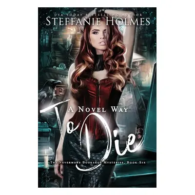 "A Novel Way to Die: A reverse harem paranormal romance" - "" ("Holmes Steffanie")