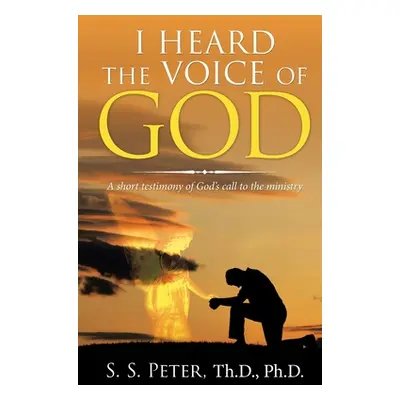 "I Heard the Voice of God: A Short Testimony of God's Call to the Ministry" - "" ("Peter Th D. S