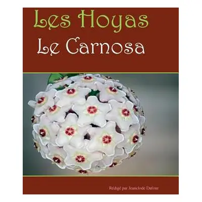 "Les hoyas: Les carnosas" - "" ("Dufour Jean-Claude")