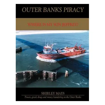 "Outer Banks Piracy: Where Is My Son Jeffrey?" - "" ("Mays Shirley")