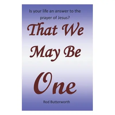 "That We May Be One" - "" ("Butterworth Rod R.")