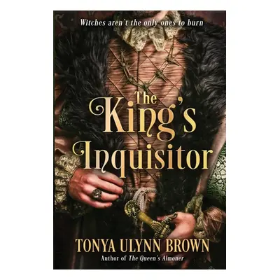 "The King's Inquisitor: Book Two of the Stuart Monarch Series" - "" ("Brown Tonya Ulynn")