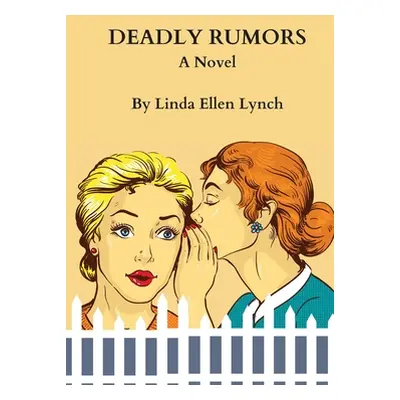 "Deadly Rumors" - "" ("Lynch Linda Ellen")