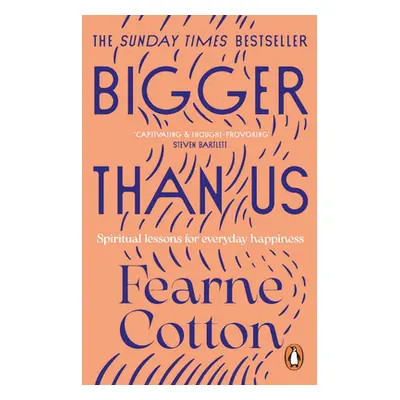 Bigger Than Us - Spiritual Lessons for Everyday Happiness (Cotton Fearne)