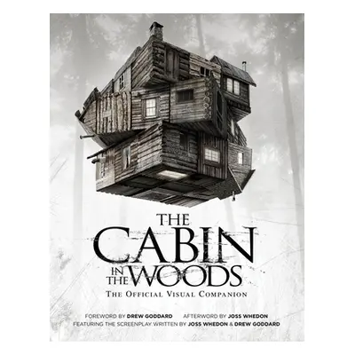 "The Cabin in the Woods: The Official Visual Companion" - "" ("Whedon Joss")