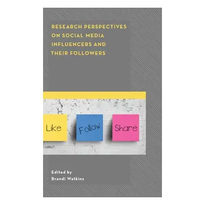 "Research Perspectives on Social Media Influencers and their Followers" - "" ("Watkins Brandi")