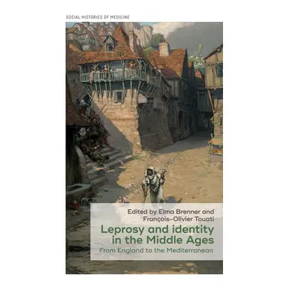 "Leprosy and Identity in the Middle Ages: From England to the Mediterranean" - "" ("Brenner Elma