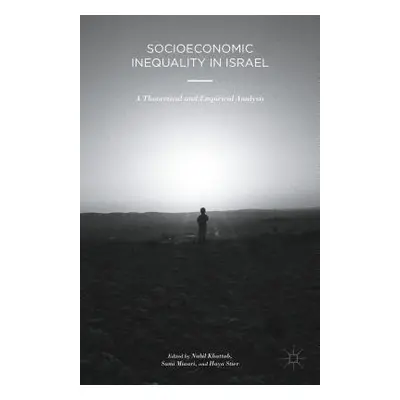 "Socioeconomic Inequality in Israel: A Theoretical and Empirical Analysis" - "" ("Khattab Nabil"