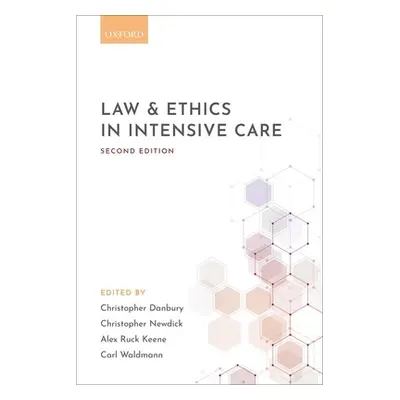 "Law and Ethics in Intensive Care" - "" ("Danbury Christopher")