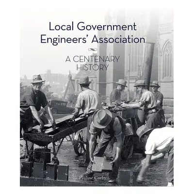 "Local Government Engineers' Association: A Centenary History" - "" ("Curby Pauline")