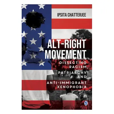 "Alt-Right Movement: Dissecting Racism, Patriarchy and Anti-Immigrant Xenophobia" - "" ("Chatter