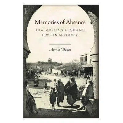 "Memories of Absence: How Muslims Remember Jews in Morocco" - "" ("Boum Aomar")