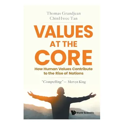 "Values at the Core: How Human Values Contribute to the Rise of Nations" - "" ("Tan Chin Hwee")