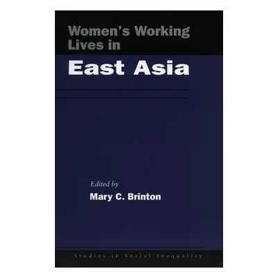 "Women's Working Lives in East Asia" - "" ("Brinton Mary C.")