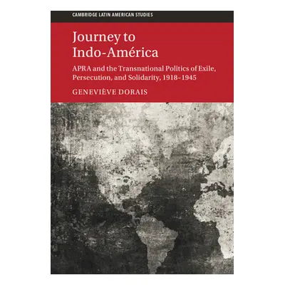 "Journey to Indo-Amrica: Apra and the Transnational Politics of Exile, Persecution, and Solidari