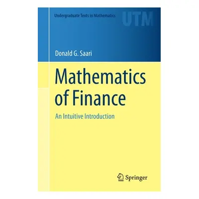 "Mathematics of Finance: An Intuitive Introduction" - "" ("Saari Donald G.")