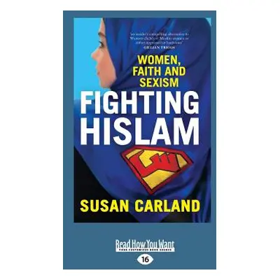 "Fighting Hislam: Women, Faith and Sexism (Large Print 16pt)" - "" ("Carland Susan")