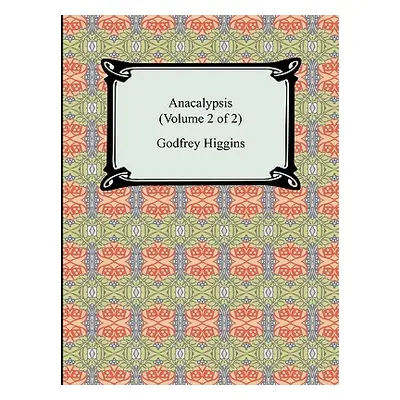 "Anacalypsis (Volume 2 of 2)" - "" ("Higgins Godfrey")