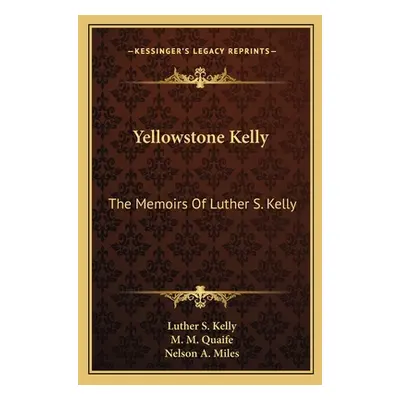 "Yellowstone Kelly: The Memoirs of Luther S. Kelly" - "" ("Kelly Luther S.")