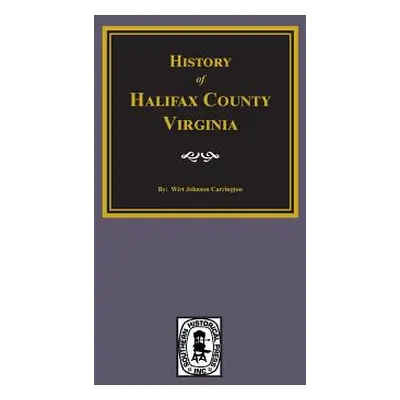 "History of Halifax County, Virginia" - "" ("Carrington Wirt J.")