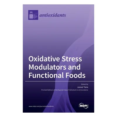 "Oxidative Stress Modulators and Functional Foods" - "" ("Taira Junsei")