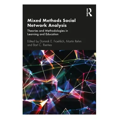 "Mixed Methods Social Network Analysis: Theories and Methodologies in Learning and Education" - 