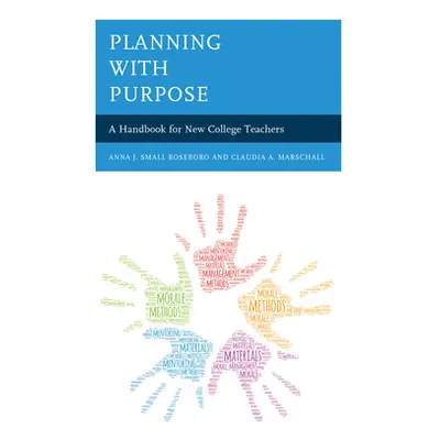 "Planning with Purpose: A Handbook for New College Teachers" - "" ("Small Roseboro Anna J.")