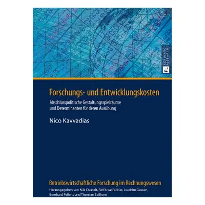 "Forschungs- Und Entwicklungskosten: Abschlusspolitische Gestaltungsspielraeume Und Determinante