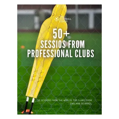 "50+ Sessions from Professional Clubs" - "" ("Thefootballcoach")