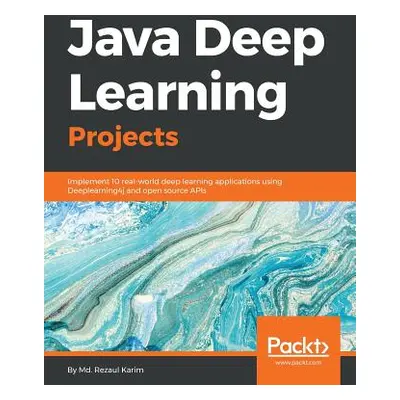 "Java Deep Learning Projects" - "" ("Karim MD Rezaul")