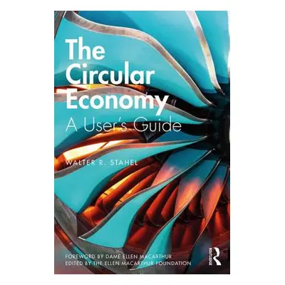 "The Circular Economy: A User's Guide" - "" ("Stahel Walter R.")