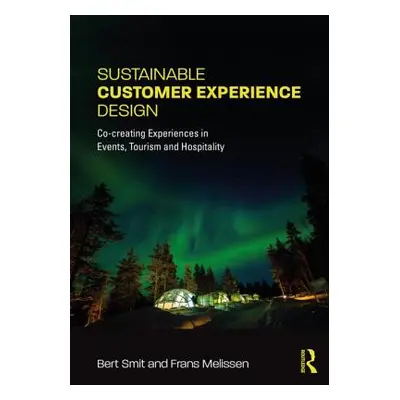 "Sustainable Customer Experience Design: Co-Creating Experiences in Events, Tourism and Hospital