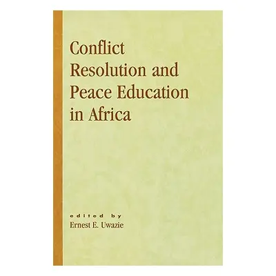 "Conflict Resolution and Peace Education in Africa" - "" ("Uwazie Ernest E.")