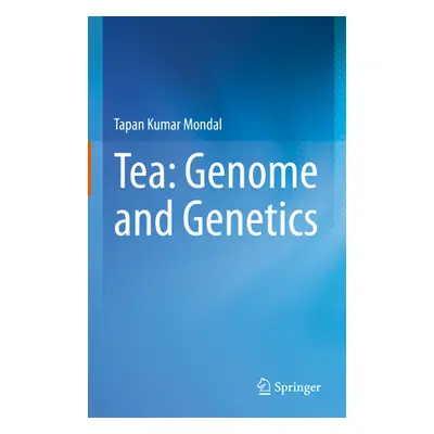 "Tea: Genome and Genetics" - "" ("Mondal Tapan Kumar")