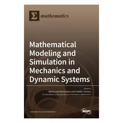 "Mathematical Modeling and Simulation in Mechanics and Dynamic Systems" - "" ("Luminita Scutaru 