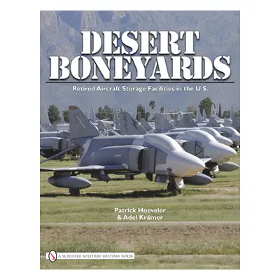 "Desert Boneyard: Retired Aircraft Storage Facilities N the U.S." - "" ("Hoeveler Patrick")