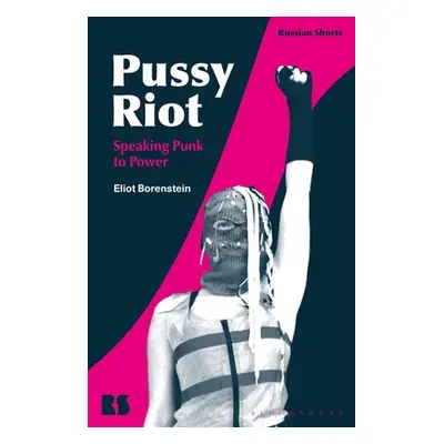 "Pussy Riot: Speaking Punk to Power" - "" ("Borenstein Eliot")