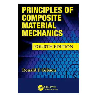 "Principles of Composite Material Mechanics" - "" ("Gibson Ronald F.")