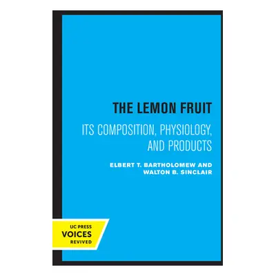 "The Lemon Fruit: Its Composition, Physiology, and Products" - "" ("Bartholomew Elbert T.")