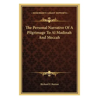 "The Personal Narrative Of A Pilgrimage To Al Madinah And Meccah" - "" ("Burton Richard F.")