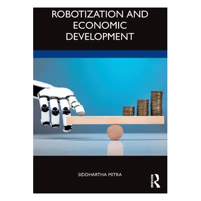 "Robotization and Economic Development" - "" ("Mitra Siddhartha")