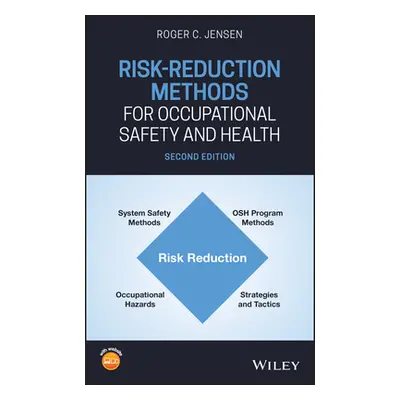 "Risk-Reduction Methods for Occupational Safety and Health" - "" ("Jensen Roger C.")