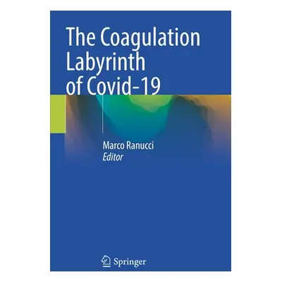 "The Coagulation Labyrinth of Covid-19" - "" ("Ranucci Marco")