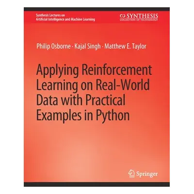 "Applying Reinforcement Learning on Real-World Data with Practical Examples in Python" - "" ("Os