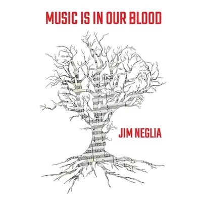 "Music Is in Our Blood" - "" ("Neglia Jim")