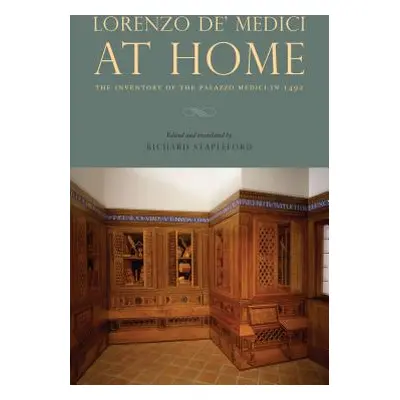 "Lorenzo De' Medici at Home: The Inventory of the Palazzo Medici in 1492" - "" ("Stapleford Rich