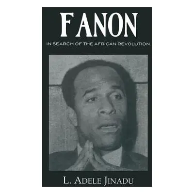 "Fanon: In Search of the African Revolution" - "" ("Jinadu L. Adele")